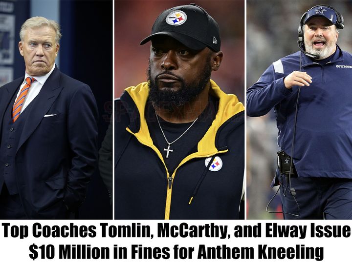 Breaking: Top Coaches Tomlin, McCarthy, and Elway Issue $10 Million in Fines for Anthem Kneeling