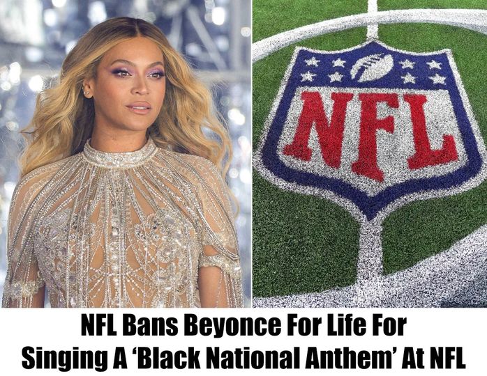 NFL Bans Beyonce For Life For Singing An ‘Alternative National Anthem’ At NFL
