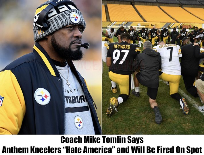 Mike Tomlin: Anthem Kneelers “Hate America” and Will Be Fired On Spot