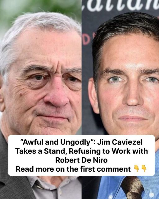 Jim Caviezel Takes a Stand: Refuses to Work with Robert De Niro