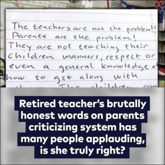 Retired teacher’s brutally honest words to parents criticizing the system go viral